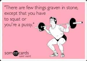 You Must Squat or You Are a Pussy