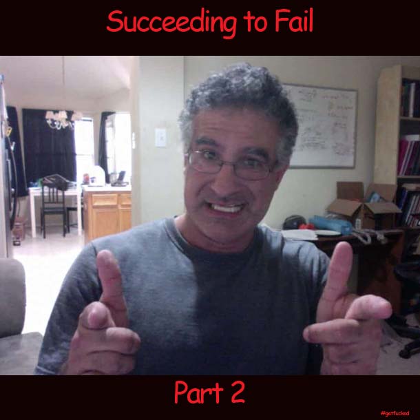 Succeeding to Fail: Part 2